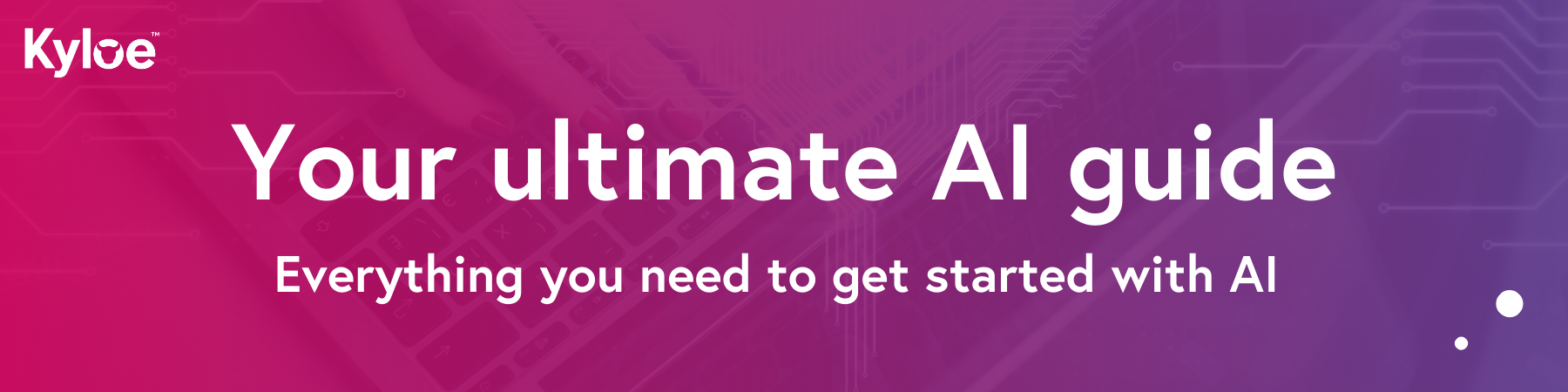 Your ultimate AI guide